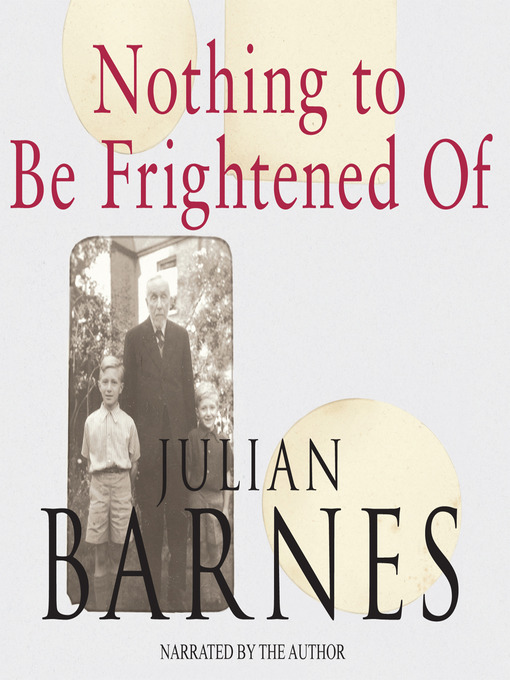 Title details for Nothing to Be Frightened of by Julian Barnes - Available